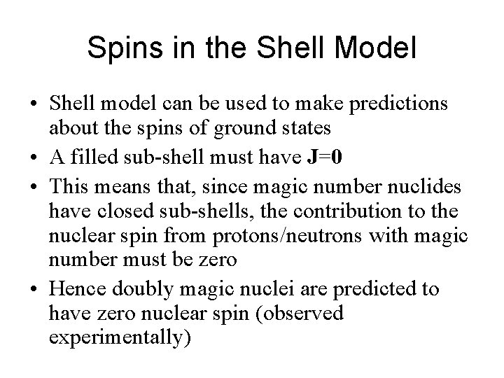 Spins in the Shell Model • Shell model can be used to make predictions