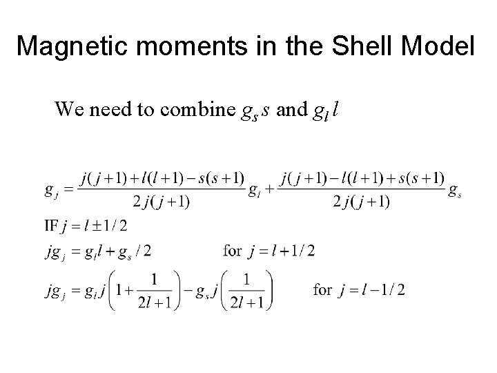 Magnetic moments in the Shell Model We need to combine gs s and gl