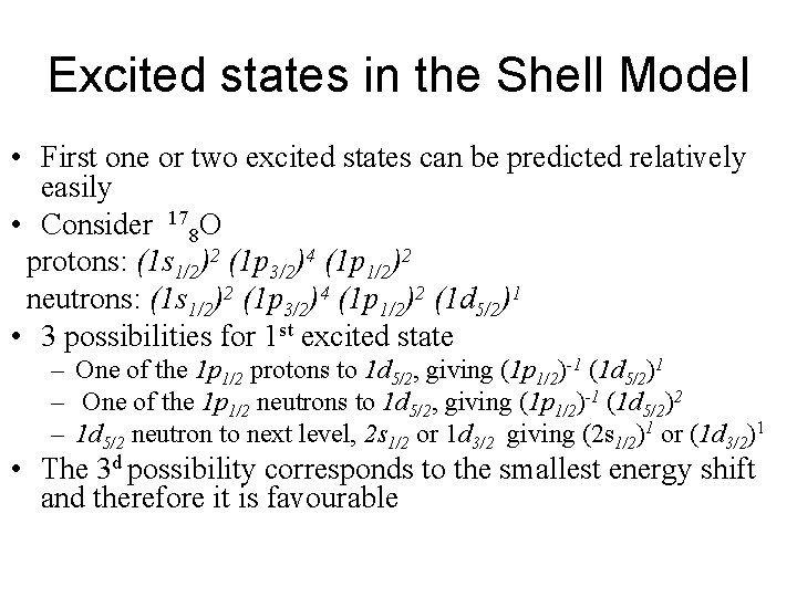 Excited states in the Shell Model • First one or two excited states can