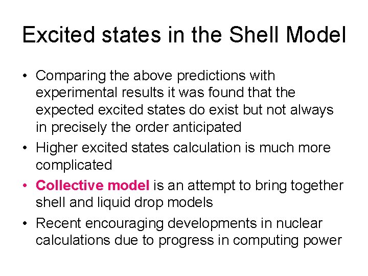 Excited states in the Shell Model • Comparing the above predictions with experimental results