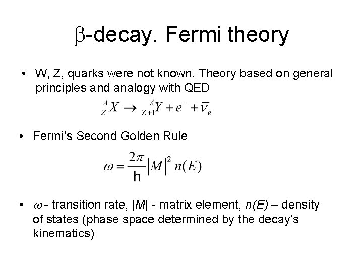 b-decay. Fermi theory • W, Z, quarks were not known. Theory based on general