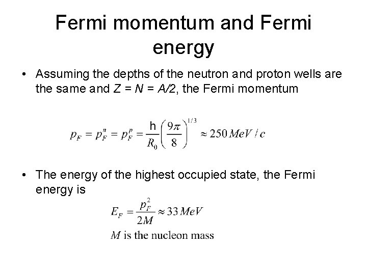 Fermi momentum and Fermi energy • Assuming the depths of the neutron and proton