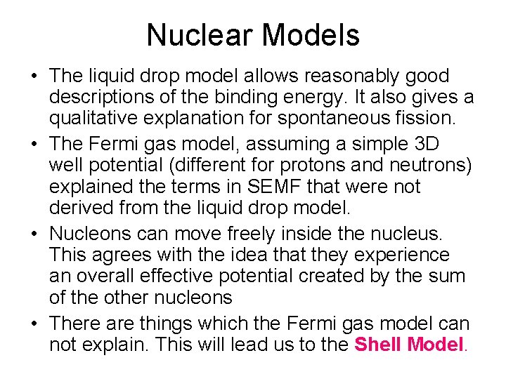 Nuclear Models • The liquid drop model allows reasonably good descriptions of the binding