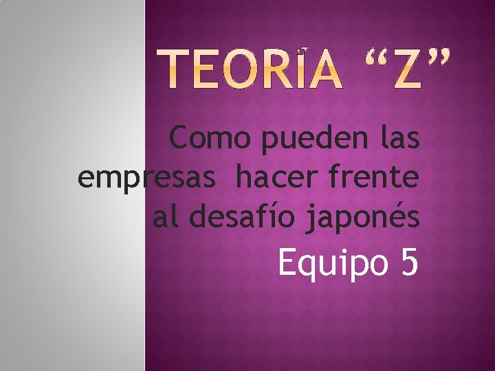 Como pueden las empresas hacer frente al desafío japonés Equipo 5 Como pueden las empresas hacer frente al desafío japonés Equipo 5