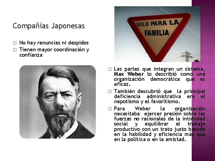 Compañías Japonesas � � No hay renuncias ni despidos Tienen mayor coordinación y confianza Compañías Japonesas � � No hay renuncias ni despidos Tienen mayor coordinación y confianza