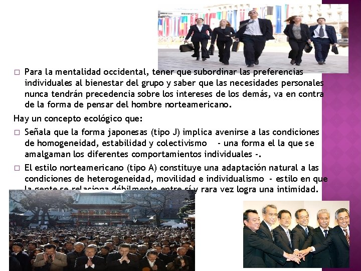 � Para la mentalidad occidental, tener que subordinar las preferencias individuales al bienestar del � Para la mentalidad occidental, tener que subordinar las preferencias individuales al bienestar del