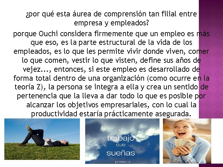 ¿por qué esta áurea de comprensión tan filial entre empresa y empleados? porque Ouchi ¿por qué esta áurea de comprensión tan filial entre empresa y empleados? porque Ouchi