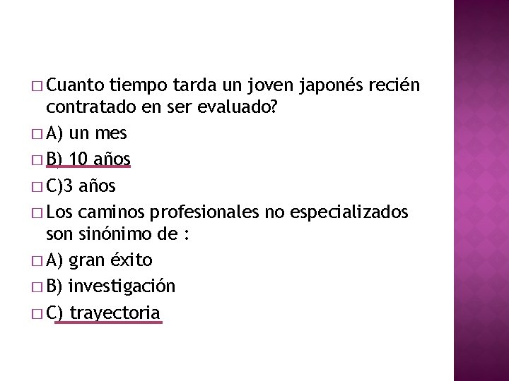 � Cuanto tiempo tarda un joven japonés recién contratado en ser evaluado? � A) � Cuanto tiempo tarda un joven japonés recién contratado en ser evaluado? � A)