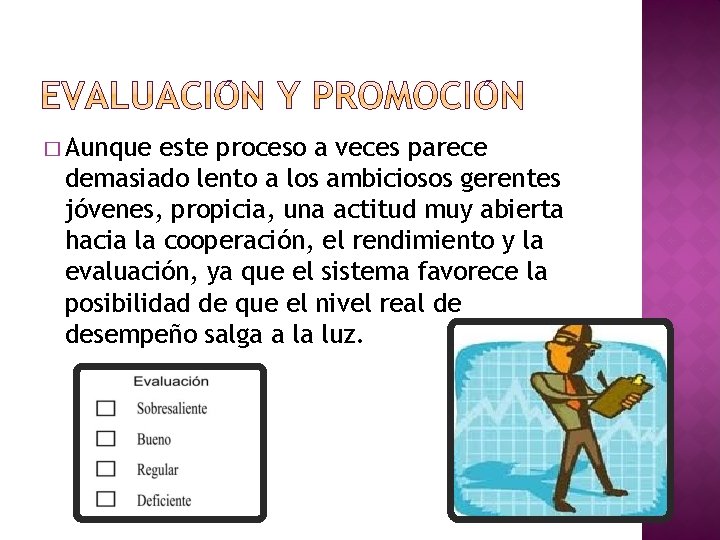 � Aunque este proceso a veces parece demasiado lento a los ambiciosos gerentes jóvenes, � Aunque este proceso a veces parece demasiado lento a los ambiciosos gerentes jóvenes,