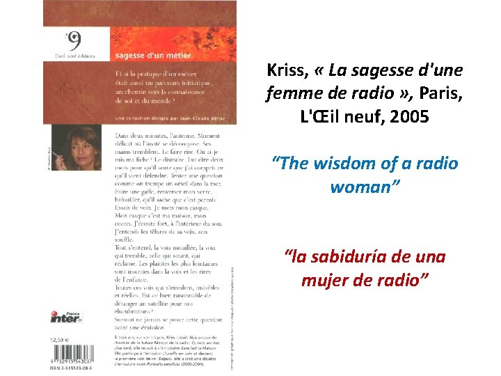 Kriss, « La sagesse d'une femme de radio » , Paris, L'Œil neuf, 2005