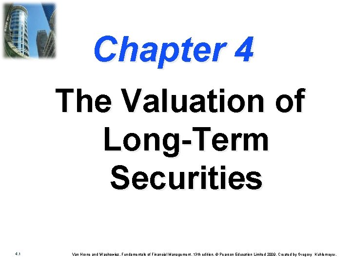 Chapter 4 The Valuation of Long-Term Securities 4. 1 Van Horne and Wachowicz, Fundamentals
