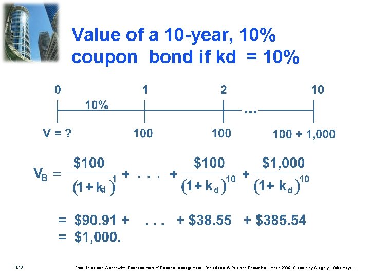 Value of a 10 -year, 10% coupon bond if kd = 10% 4. 13