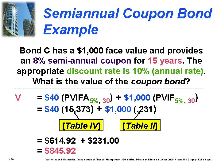 Semiannual Coupon Bond Example Bond C has a $1, 000 face value and provides