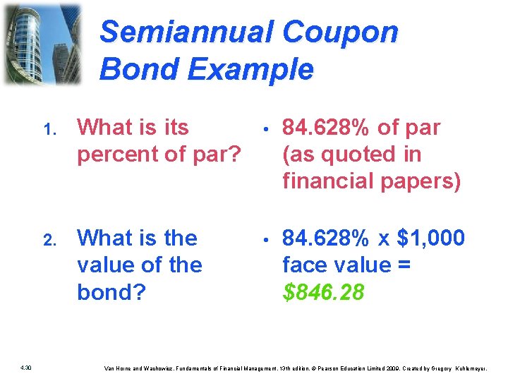 Semiannual Coupon Bond Example 4. 30 1. What is its percent of par? •