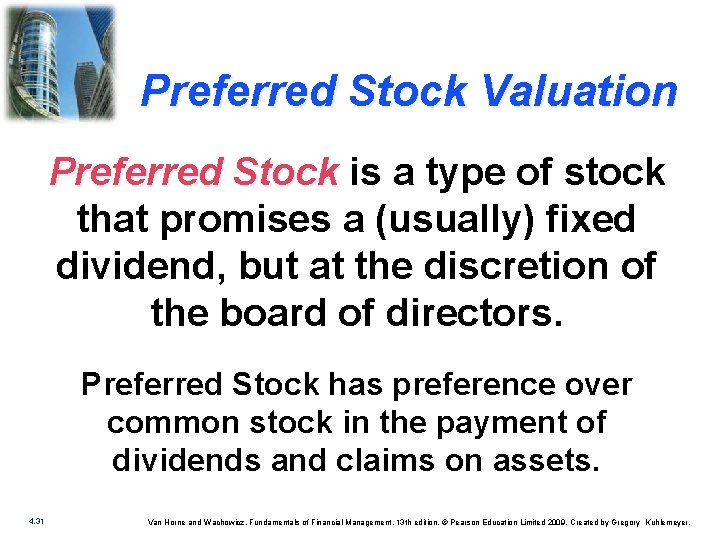 Preferred Stock Valuation Preferred Stock is a type of stock that promises a (usually)
