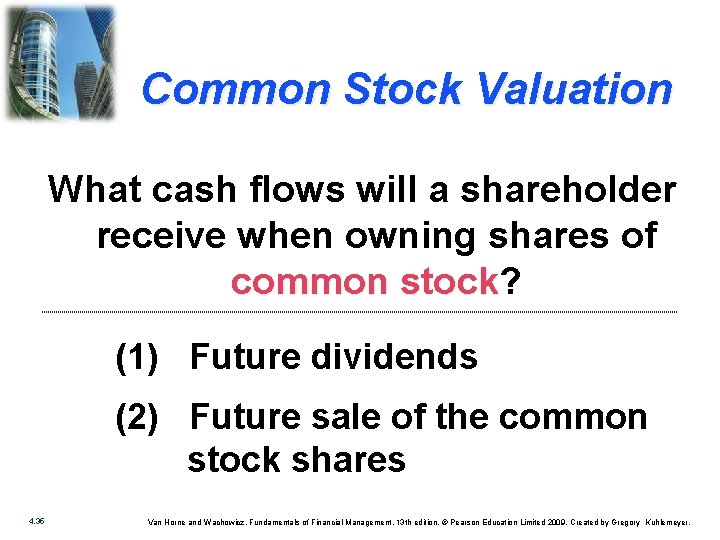 Common Stock Valuation What cash flows will a shareholder receive when owning shares of