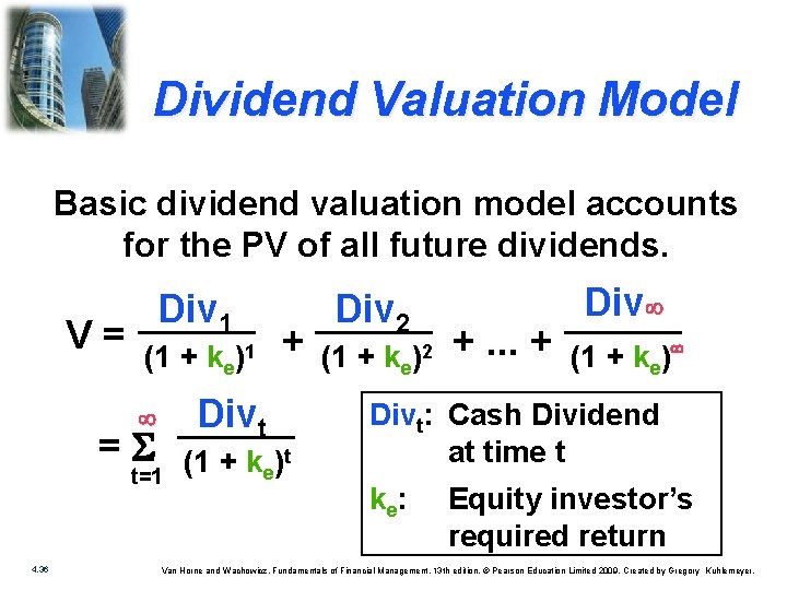 Dividend Valuation Model Basic dividend valuation model accounts for the PV of all future