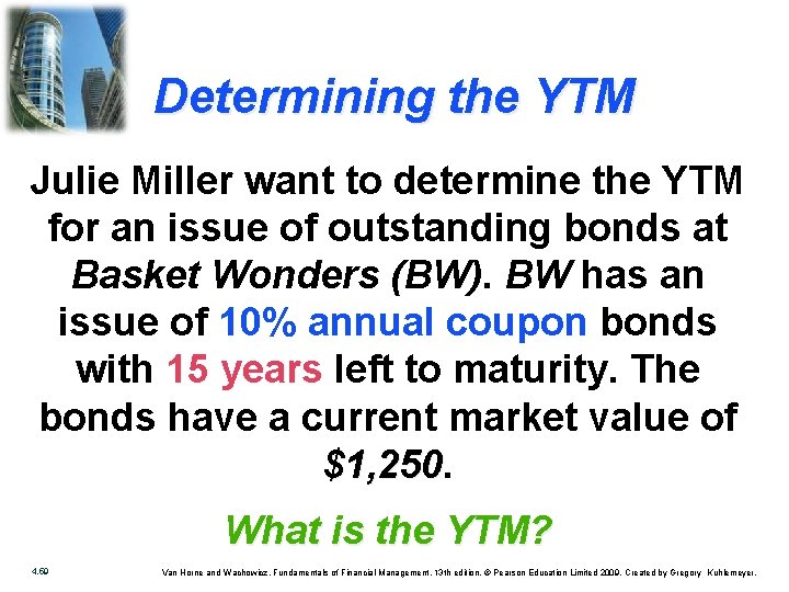 Determining the YTM Julie Miller want to determine the YTM for an issue of