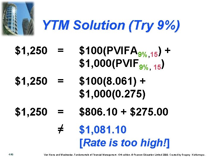 YTM Solution (Try 9%) 4. 60 $1, 250 = $100(PVIFA 9%, 15) + $1,