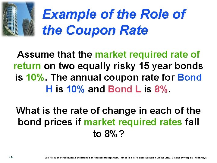 Example of the Role of the Coupon Rate Assume that the market required rate