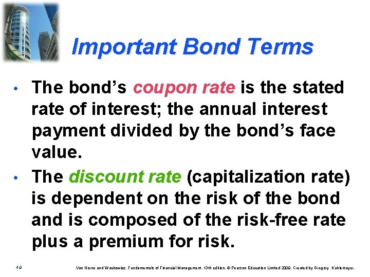 Important Bond Terms • • 4. 9 The bond’s coupon rate is the stated