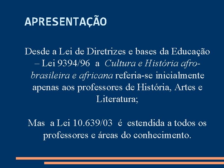 APRESENTAÇÃO Desde a Lei de Diretrizes e bases da Educação – Lei 9394/96 a