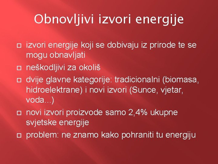 Obnovljivi izvori energije izvori energije koji se dobivaju iz prirode te se mogu obnavljati
