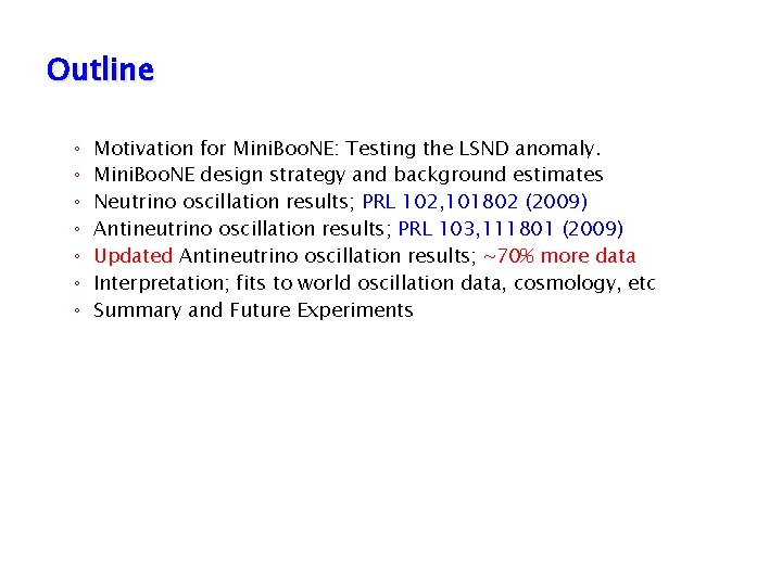 Outline ◦ ◦ ◦ ◦ Motivation for Mini. Boo. NE: Testing the LSND anomaly. Outline ◦ ◦ ◦ ◦ Motivation for Mini. Boo. NE: Testing the LSND anomaly.