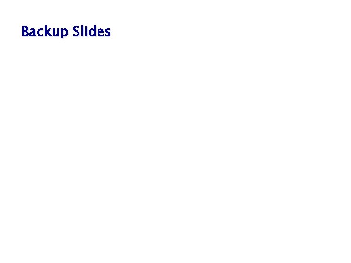 Backup Slides Backup Slides