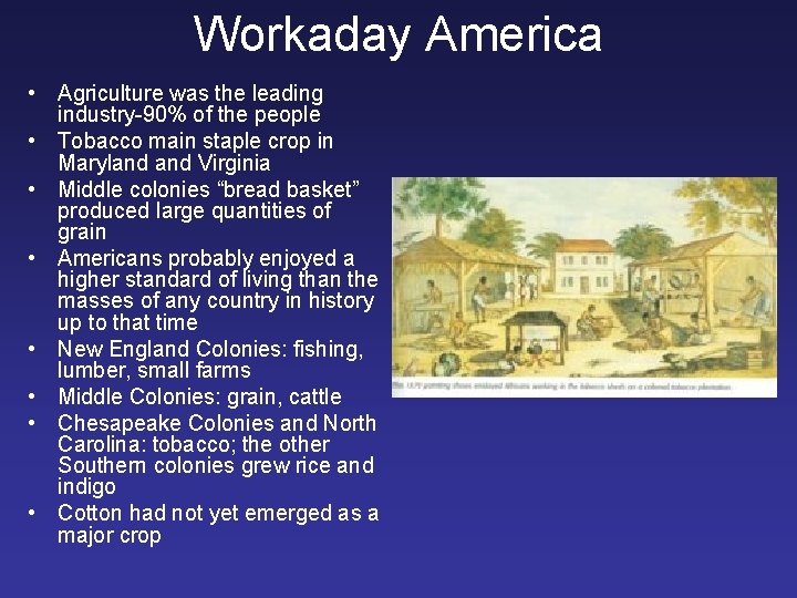 Workaday America • Agriculture was the leading industry-90% of the people • Tobacco main