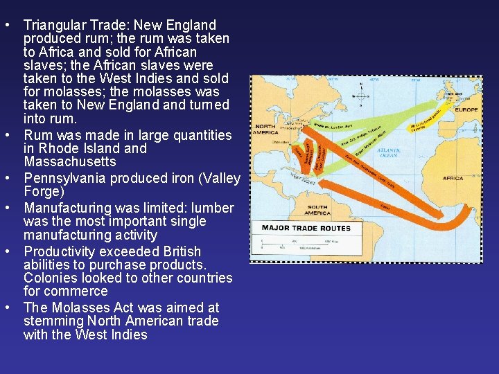  • Triangular Trade: New England produced rum; the rum was taken to Africa