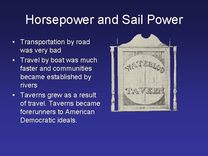 Horsepower and Sail Power • Transportation by road was very bad • Travel by