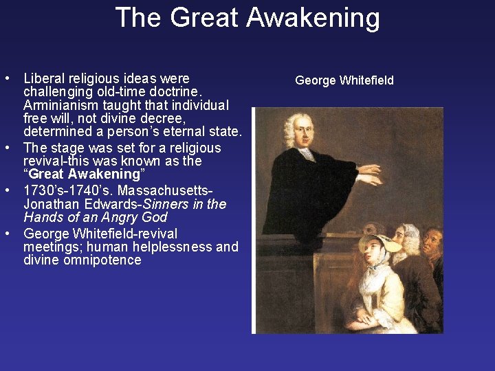 The Great Awakening • Liberal religious ideas were challenging old-time doctrine. Arminianism taught that