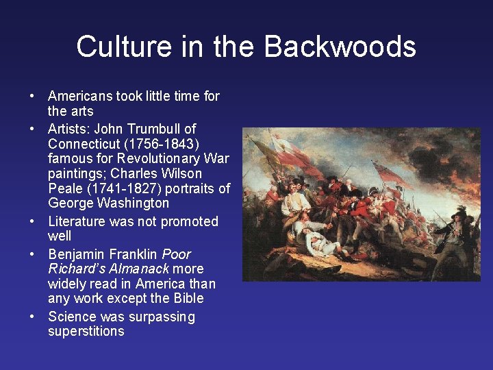 Culture in the Backwoods • Americans took little time for the arts • Artists: