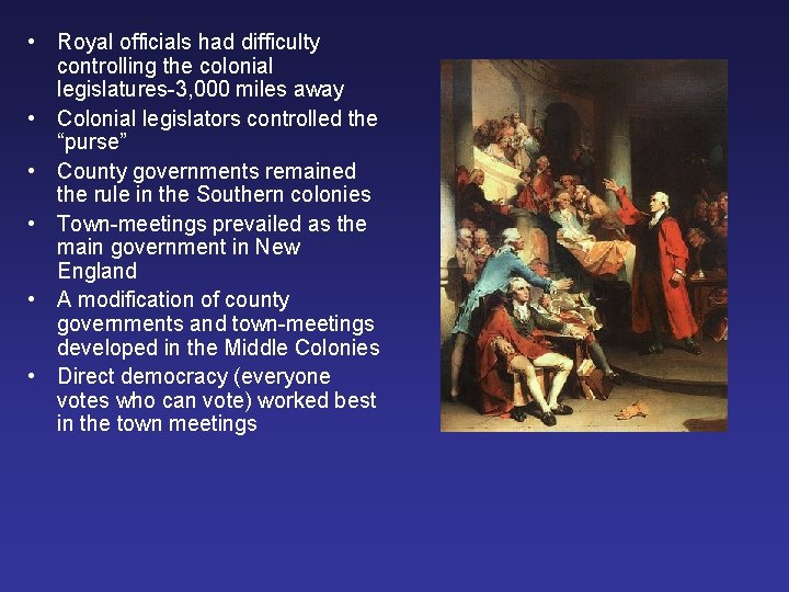  • Royal officials had difficulty controlling the colonial legislatures-3, 000 miles away •