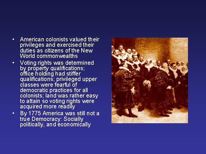  • American colonists valued their privileges and exercised their duties as citizens of
