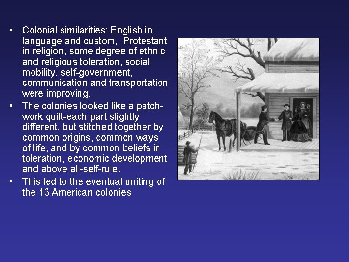  • Colonial similarities: English in language and custom, Protestant in religion, some degree