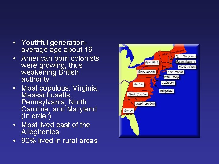  • Youthful generationaverage about 16 • American born colonists were growing, thus weakening