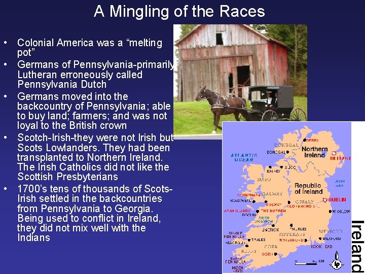 A Mingling of the Races • Colonial America was a “melting pot” • Germans