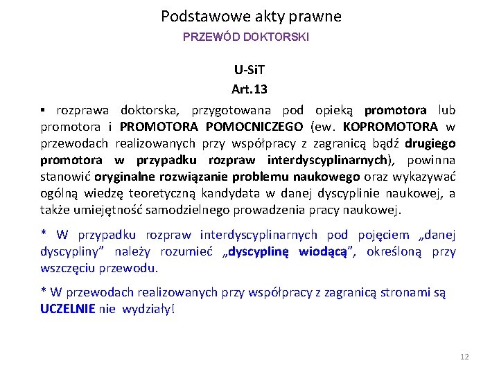 Podstawowe akty prawne PRZEWÓD DOKTORSKI U-Si. T Art. 13 ▪ rozprawa doktorska, przygotowana pod Podstawowe akty prawne PRZEWÓD DOKTORSKI U-Si. T Art. 13 ▪ rozprawa doktorska, przygotowana pod