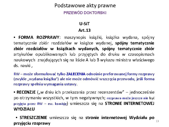 Podstawowe akty prawne PRZEWÓD DOKTORSKI U-Si. T Art. 13 ▪ FORMA ROZPRAWY: maszynopis książki, Podstawowe akty prawne PRZEWÓD DOKTORSKI U-Si. T Art. 13 ▪ FORMA ROZPRAWY: maszynopis książki,