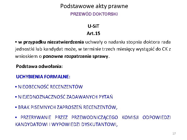 Podstawowe akty prawne PRZEWÓD DOKTORSKI U-Si. T Art. 15 ▪ w przypadku niezatwierdzenia uchwały Podstawowe akty prawne PRZEWÓD DOKTORSKI U-Si. T Art. 15 ▪ w przypadku niezatwierdzenia uchwały