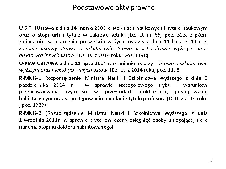 Podstawowe akty prawne U-Si. T (Ustawa z dnia 14 marca 2003 o stopniach naukowych Podstawowe akty prawne U-Si. T (Ustawa z dnia 14 marca 2003 o stopniach naukowych