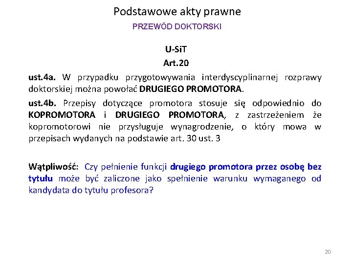 Podstawowe akty prawne PRZEWÓD DOKTORSKI U-Si. T Art. 20 ust. 4 a. W przypadku Podstawowe akty prawne PRZEWÓD DOKTORSKI U-Si. T Art. 20 ust. 4 a. W przypadku