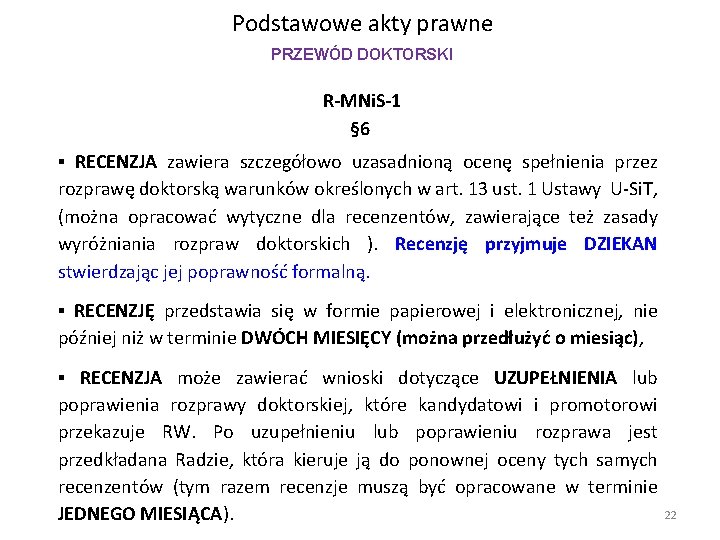 Podstawowe akty prawne PRZEWÓD DOKTORSKI R-MNi. S-1 § 6 ▪ RECENZJA zawiera szczegółowo uzasadnioną Podstawowe akty prawne PRZEWÓD DOKTORSKI R-MNi. S-1 § 6 ▪ RECENZJA zawiera szczegółowo uzasadnioną