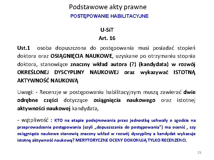 Podstawowe akty prawne POSTĘPOWANIE HABILITACYJNE U-Si. T Art. 16 Ust. 1 osoba dopuszczona do Podstawowe akty prawne POSTĘPOWANIE HABILITACYJNE U-Si. T Art. 16 Ust. 1 osoba dopuszczona do