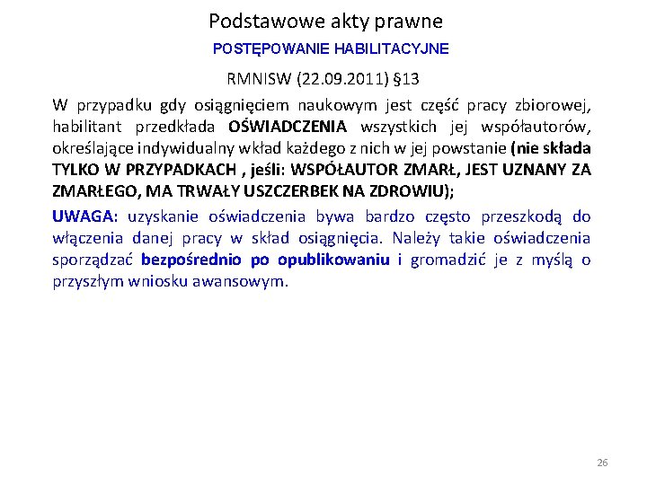 Podstawowe akty prawne POSTĘPOWANIE HABILITACYJNE RMNISW (22. 09. 2011) § 13 W przypadku gdy Podstawowe akty prawne POSTĘPOWANIE HABILITACYJNE RMNISW (22. 09. 2011) § 13 W przypadku gdy