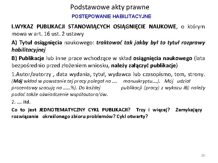 Podstawowe akty prawne POSTĘPOWANIE HABILITACYJNE I. WYKAZ PUBLIKACJI STANOWIĄCYCH OSIĄGNIĘCIE NAUKOWE, o którym mowa Podstawowe akty prawne POSTĘPOWANIE HABILITACYJNE I. WYKAZ PUBLIKACJI STANOWIĄCYCH OSIĄGNIĘCIE NAUKOWE, o którym mowa