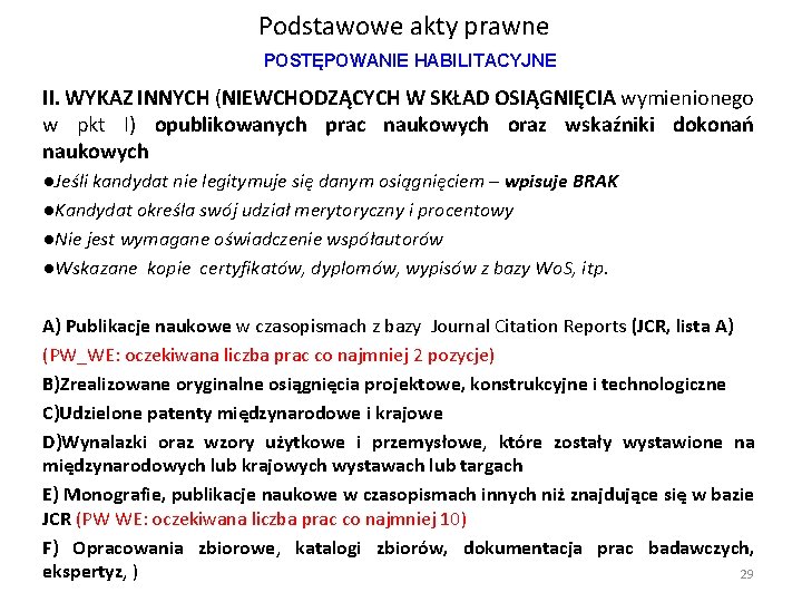 Podstawowe akty prawne POSTĘPOWANIE HABILITACYJNE II. WYKAZ INNYCH (NIEWCHODZĄCYCH W SKŁAD OSIĄGNIĘCIA wymienionego w Podstawowe akty prawne POSTĘPOWANIE HABILITACYJNE II. WYKAZ INNYCH (NIEWCHODZĄCYCH W SKŁAD OSIĄGNIĘCIA wymienionego w