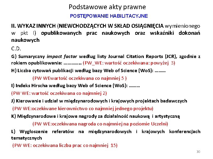 Podstawowe akty prawne POSTĘPOWANIE HABILITACYJNE II. WYKAZ INNYCH (NIEWCHODZĄCYCH W SKŁAD OSIĄGNIĘCIA wymienionego w Podstawowe akty prawne POSTĘPOWANIE HABILITACYJNE II. WYKAZ INNYCH (NIEWCHODZĄCYCH W SKŁAD OSIĄGNIĘCIA wymienionego w
